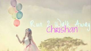 ☆ Run 2 Walk Away - Chrishan