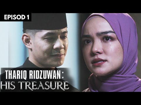 [EPISOD PENUH] THARIQ RIDZUWAN : HIS TREASURE - EP1(MEERQEEN, QASRINA KARIM)