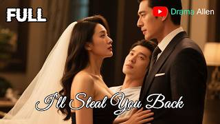 [FULL] 《I’ll Steal You Back》 | English dubbing | HD online streaming#drama