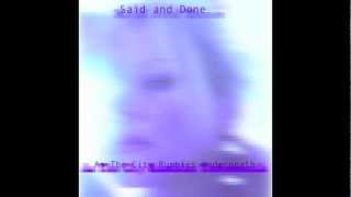 "Said and Done "  -  As The City Rumbles Underneath -Dream pop
