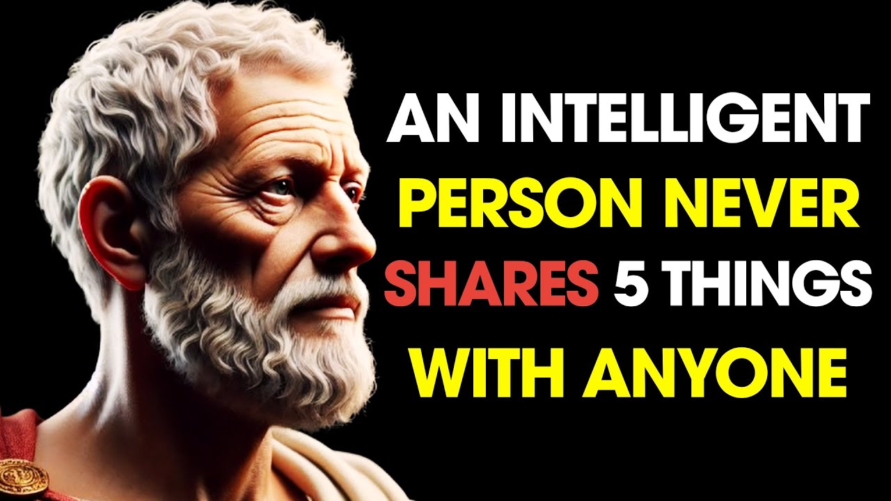 An Intelligent Person NEVER SHARES 5 Things with Anyone | Stoic Philosophy