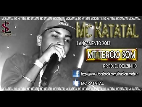 MC KATATAL - MT TERCIO SOM [PROD. DJ DEUZINHO]