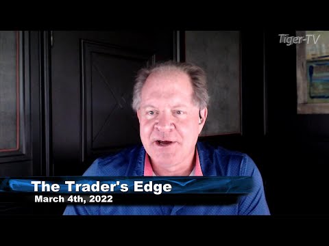 March 4th, The Trader's Edge with Steve Rhodes on TFNN - 2022