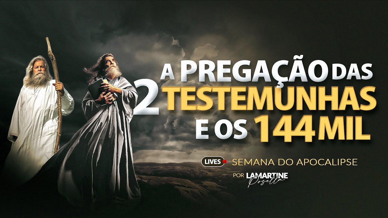 AS DUAS TESTEMUNHAS E OS 144 MIL | Semana do Apocalipse | Live 4 | Lamartine Posella