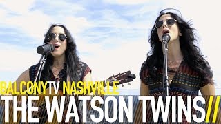 THE WATSON TWINS - ROLLING THUNDER (BalconyTV)
