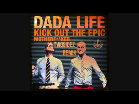 Dada Life - Kick Out The Epic Motherf***er (Twosidez Remix)