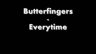 Butterfingers - Everytime