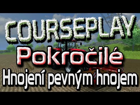 12. FS13 Courseplay TuT Pokročilé - Hnojení pevným hnojem
