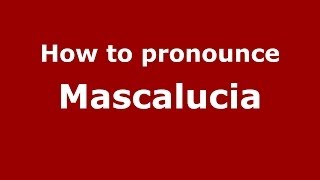How to pronounce Mascalucia