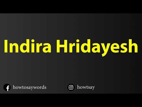 How To Pronounce Indira Hridayesh