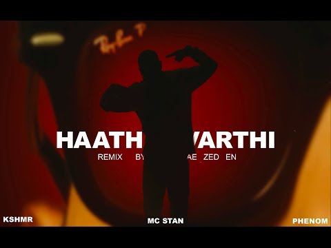 MC STAN KSHMR PHENOM " HAATH VARTHI " (REMIX)
