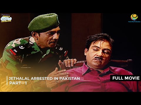 Jethalal Arrested in Pakistan!| FULL MOVIE | Part 1 | Taarak Mehta Ka Ooltah Chashmah Ep 802 - 804