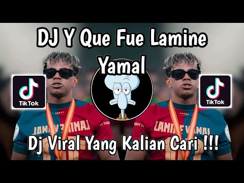 DJ Y QUE FUE LAMINE YAMAL VIRAL TIKTOK TERBARU 2025 YANG KALIAN CARI !