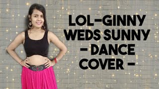 LOL Dance Video | Ginny Weds Sunny | Yami &amp; Vikrant | Payal Dev | Dance Cover by Pinki #Lolsong