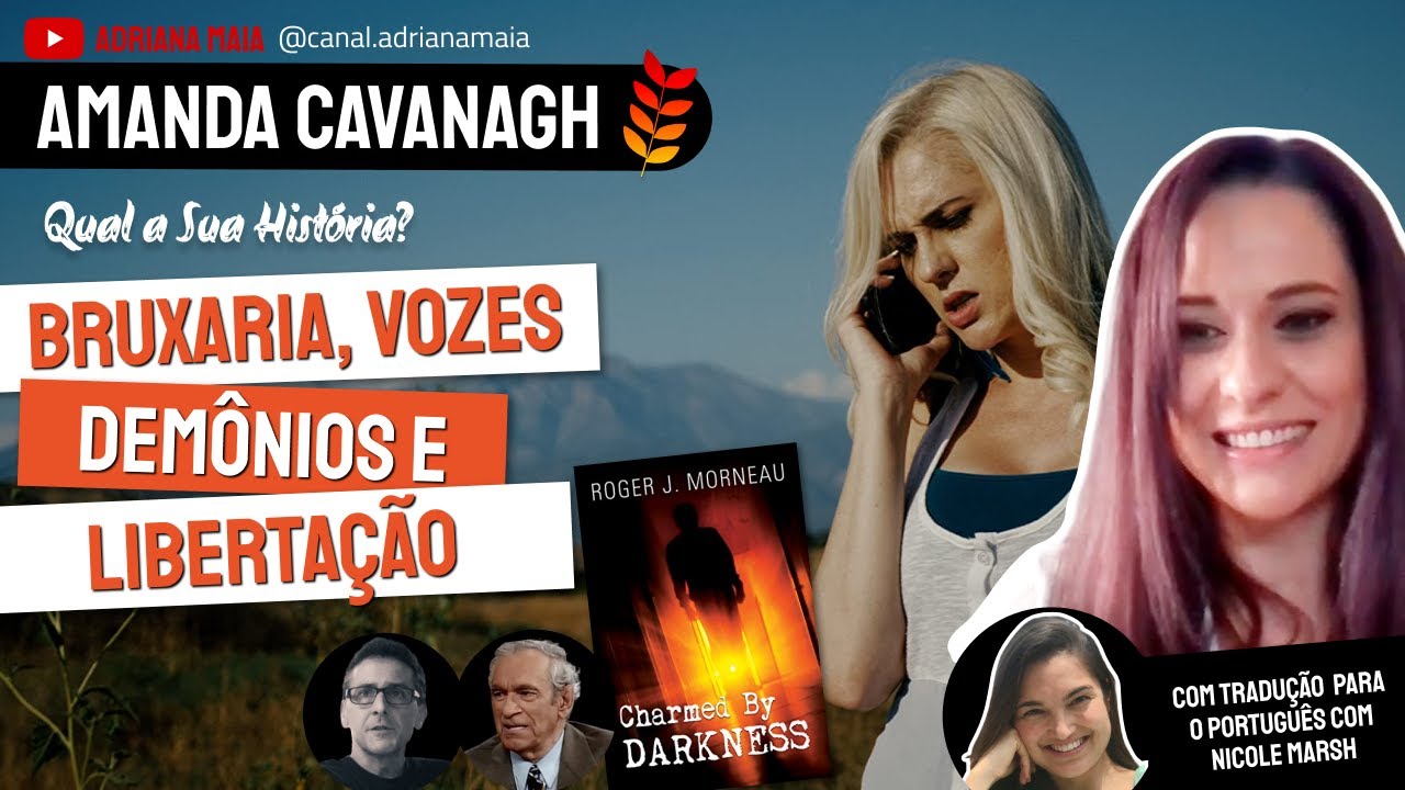 🚨 Bruxaria, Vozes, Demônios e Libertação (Roger Morneau) | Amanda Cavanagh