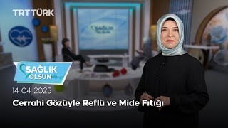 Cerrahi Gözüyle Reflü ve Mide Fıtığı | Sağlık Olsun – 14.04.2025