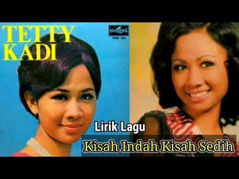 Kisah Indah Kisah Sedih - Tetty Kadi (Lirik Lagu)