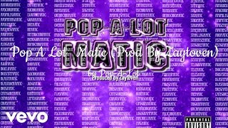 Pop-A-Lot - Matic (Prod By Zaytoven) (AUDIO)