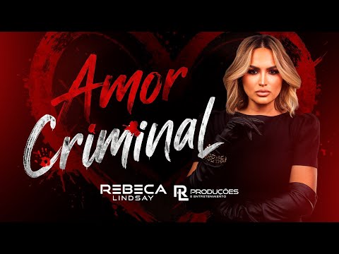 Rebeca Lindsay - Amor Criminal