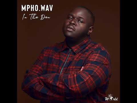 Mpho Wav Feat Sun EL Musician - In The Den Official Audio