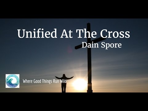 Unified At the Cross | Kauai Christian Fellowship | Dain Spore