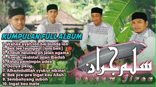 Download lagu kumpulan qasidah SALEUMJIRAN full album dikee aceh terbaik penuh nasehat mendidik anak | ayi ferrel mp3