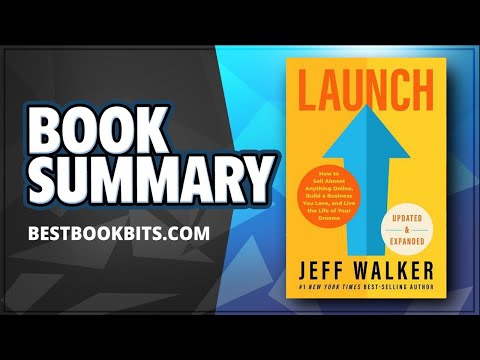 Launch | An Internet Millionaire's Secret Formula To Sell Almost Anything | Jeff Walker | Summary