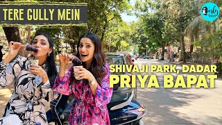 Exploring Shivaji Park Dadar With Priya Bapat  Ter