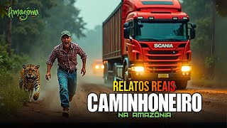 6 RELATOS REAIS DE CAMINHONEIROS NO AMAZONAS QUE DEIXARÁ VOCÊ SEM SONO