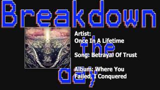 Once In A Lifetime :: Betrayal Of Trust :: Breakdown of the Day