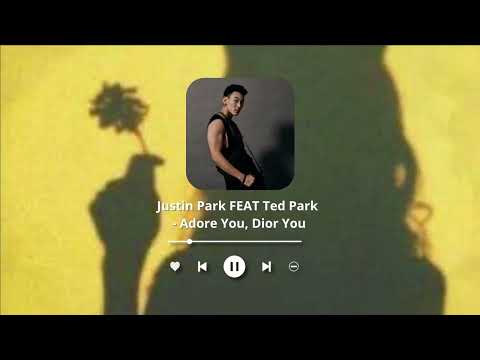 JUSTIN PARK FEAT TED PARK - 'ADORE YOU, DIOR YOU' | LYRIC AUDIO