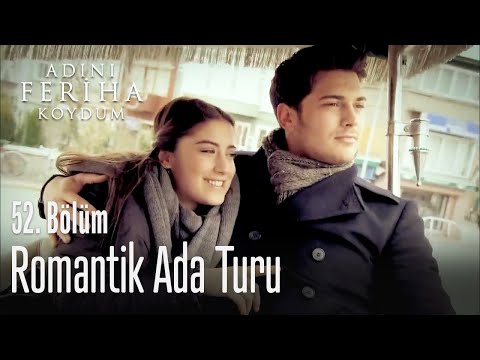 Romantik ada turu - Adını Feriha Koydum 52. Bölüm