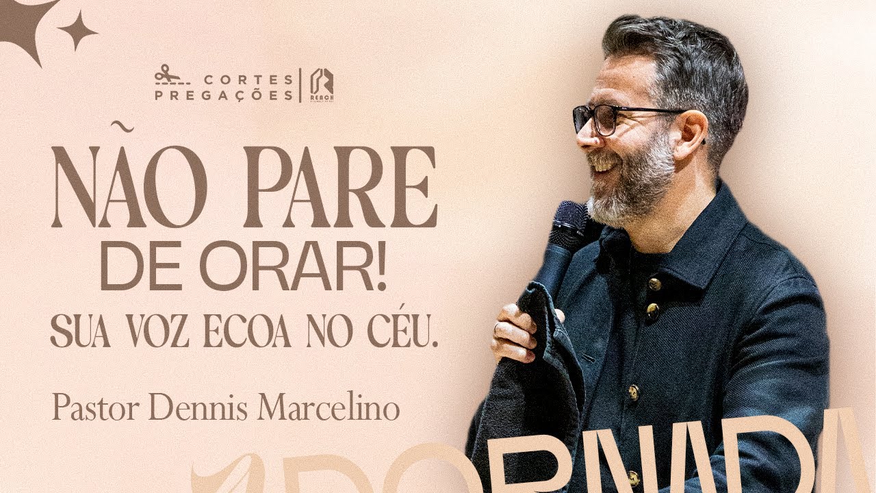 Pastor Dennis Marcelino -  Pare de Orar! Sua Voz Ecoa no Céu.