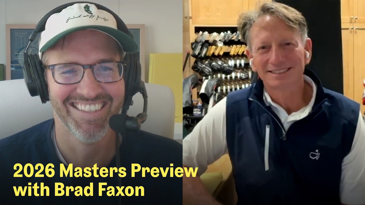 2026 Masters Preview with Brad Faxon | The Fried Egg Golf Podcast