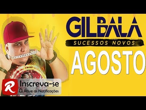 Gil Bala - 8 Músicas Novas - O Rei do Batidão Agosto 2017