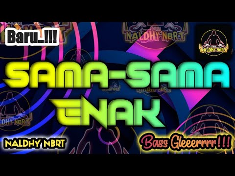 • SAMA-SAMA ENAK ~ Naldhy NBRT || Lagu Party