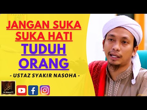 Ustaz Syakir Nasoha - JANGAN SUKA SUKA HATI TUDUH ORANG