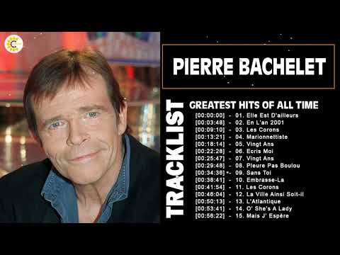 Pierre Bachelet plus grands succès 💖 Top 15 des chansons Pierre Bachelet