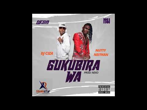 DJ Ciza - Gukubira Wa ft. Nutty Neithan
