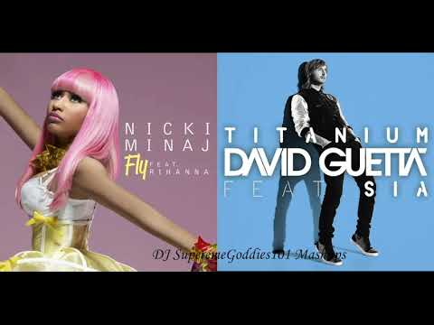 David Guetta feat. Sia Vs. Nicki Minaj feat. Rihanna Fly (Titanium Remix)