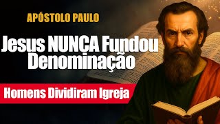 Jesus NUNCA Fundou Denominação — Homens Dividiram Igreja