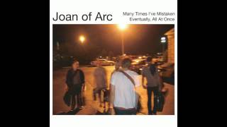 Joan Of Arc - Many Times I've Mistaken