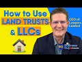 Proper Use Of Land Trusts LLCs For Real Estate Investors Homeowners