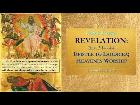 The 7th Epistle to Laodicea: Revelation 3:14 - 4:4 — Lesson 6 (Series 2)