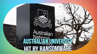 ANU Ransomware Attack: Cybersecurity Experts React - Australia News