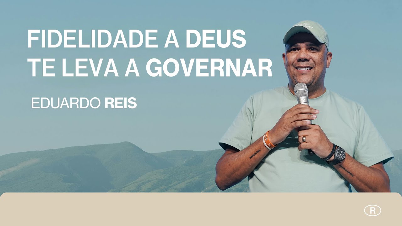 FIDELIDADE A DEUS TE LEVA A GOVERNAR | Eduardo Reis