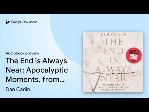The End is Always Near: Apocalyptic Moments,… by Dan Carlin · Audiobook preview