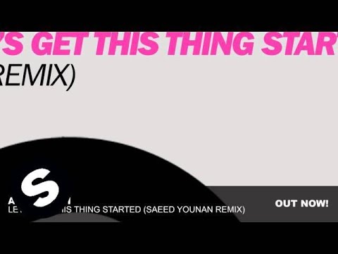 Alex Kenji - Let's Get This Thing Started (Saeed Younan Remix)