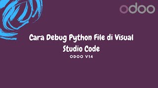 Cara Debug Python File di Visual Studio Code - Odoo 14