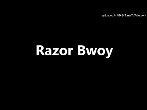 Razor Bwoy - last hour
